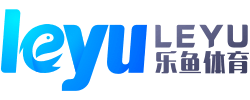 乐鱼体育-LEYU乐鱼体育官网-LEYU SPORTS